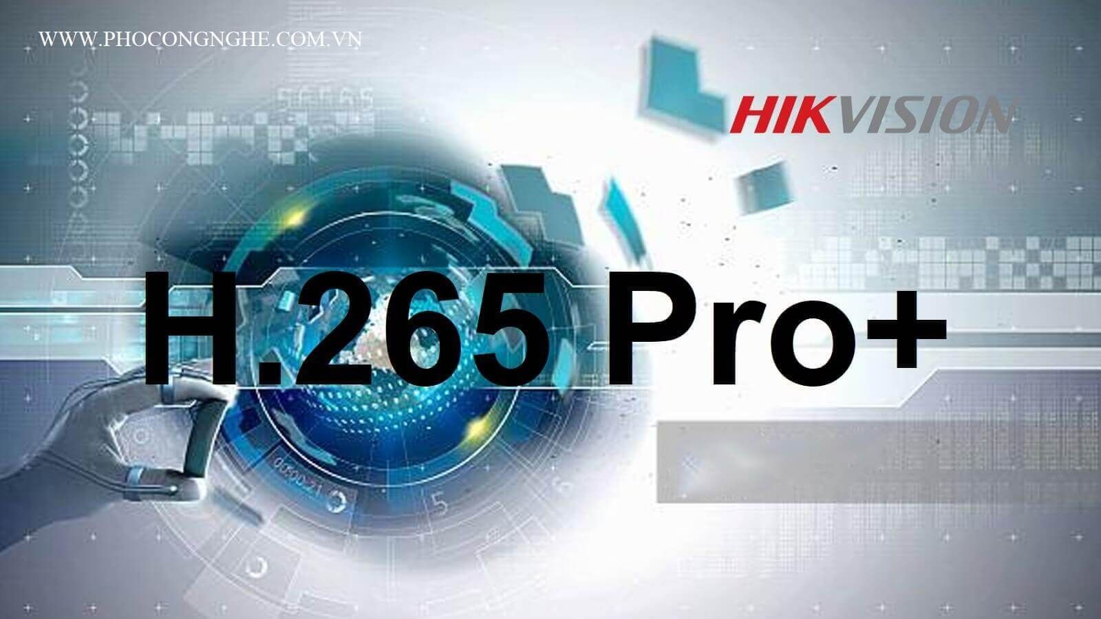 Giới thiệu chuẩn nén hình H.265 pro+