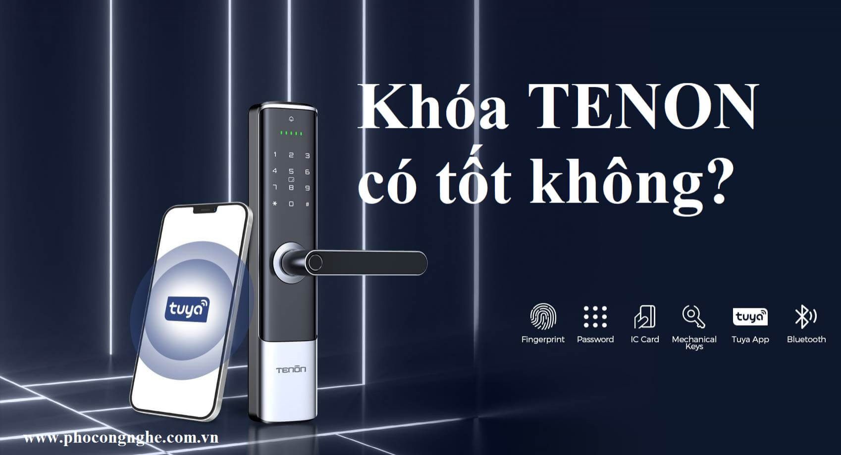 Khóa cửa điện tử TENON của nước nào? Có tốt không? Có nên mua không?