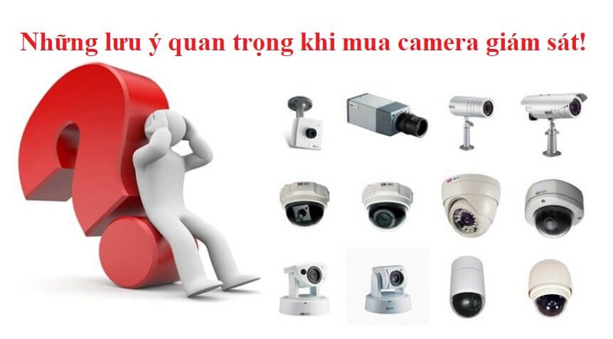 Những lưu ý quan trọng khi mua camera giám sát