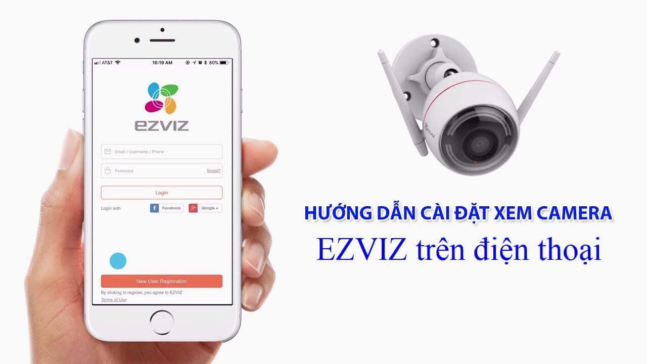 Hướng dẫn cài đặt xem camera EZVIZ trên điện thoại