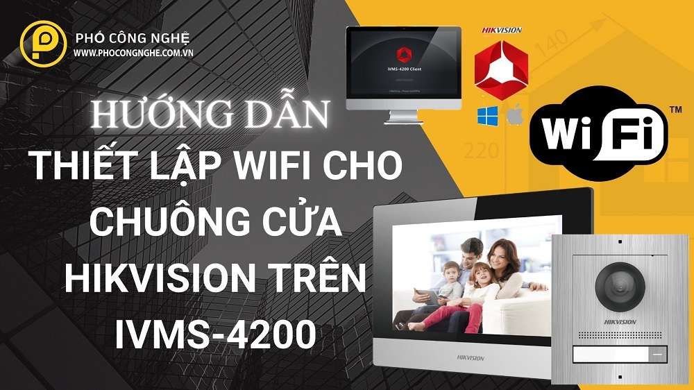 Hướng Dẫn Thiết Lập Wifi Cho Chuông Cửa Hikvision Trên IVMS-4200