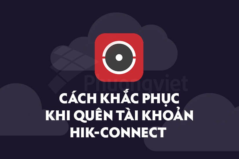 Cách khôi phục mật khẩu tài khoản hik-Connect