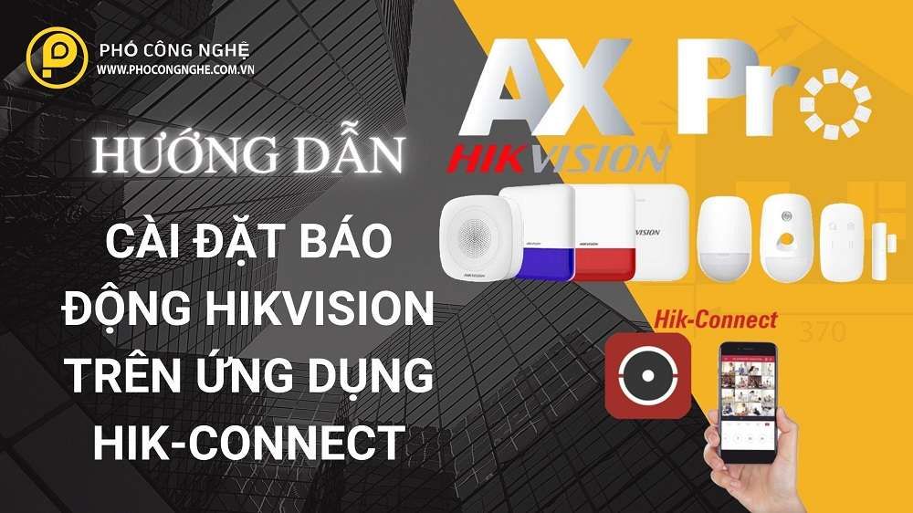 Hướng Dẫn Cài Đặt Báo Động Hikvision Trên Ứng Dụng Hik-connect