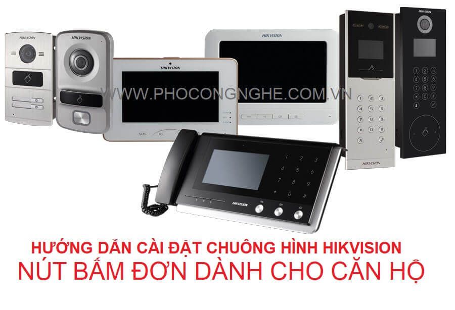 Hướng dẫn cài đặt chuông hình IP HIKvision nút bấm đơn dành cho căn hộ