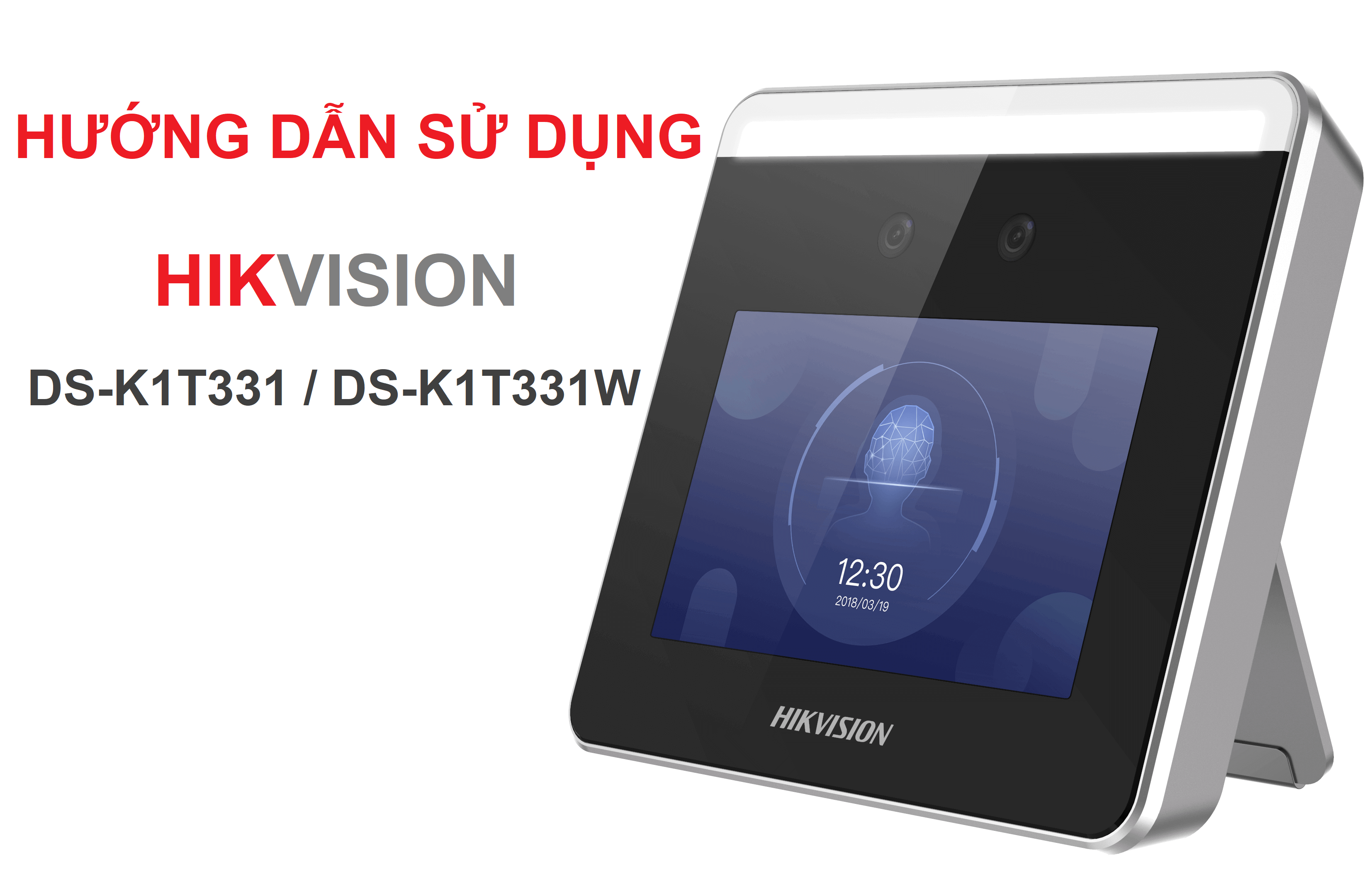 Hướng dẫn sử dụng máy chấm công nhận diện khuôn mặt HIKvision DS-K1T331W và DS-K1T331