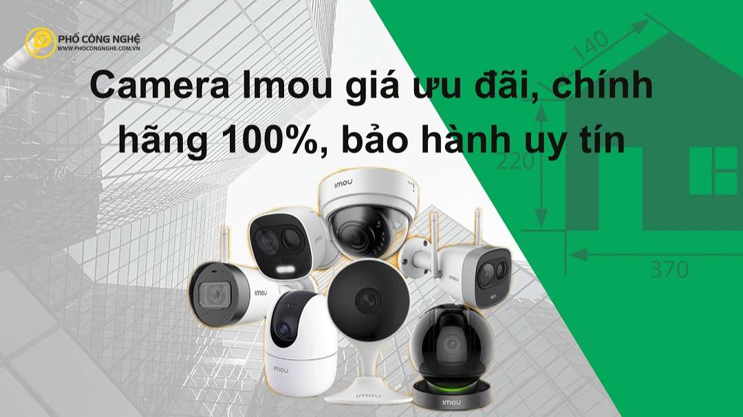 Camera Imou giá ưu đãi, chính hãng 100%, bảo hành uy tín