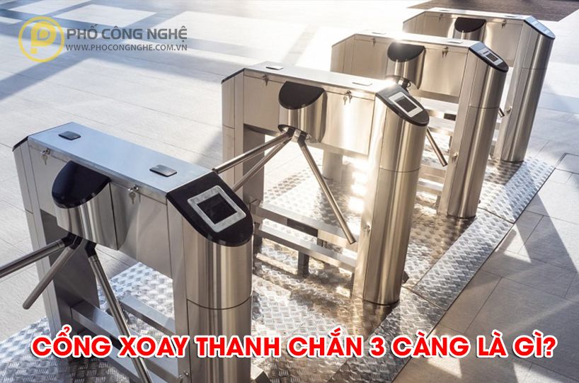 Cổng xoay thanh chắn 3 càng là gì?