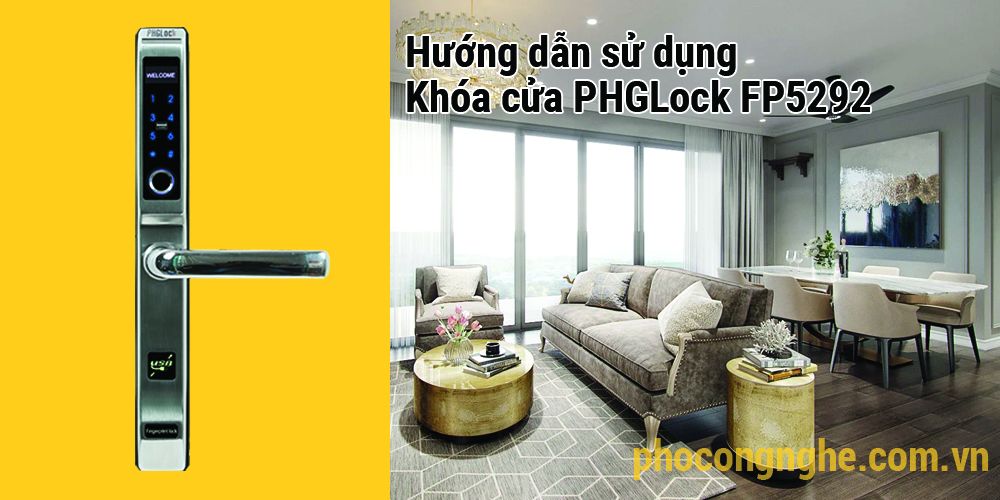 Hướng dẫn sử dụng khóa cửa điện tử PHGLock FP5292