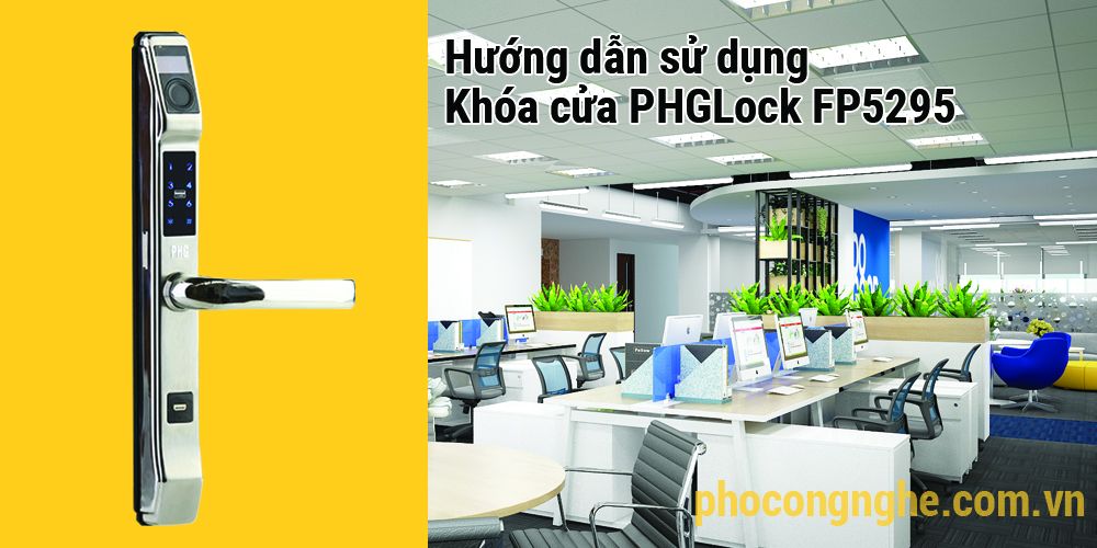 Hướng dẫn sử dụng khóa cửa điện tử PHGLock FP5295