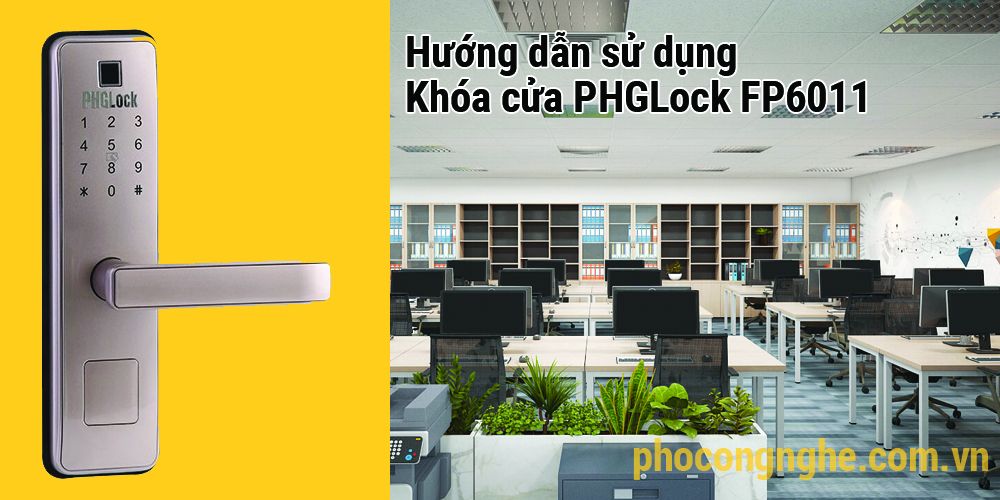 Hướng dẫn sử dụng khóa cửa điện tử PHGLock FP6011