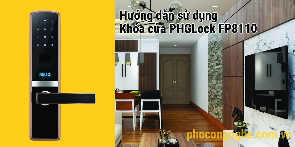 Hướng dẫn sử dụng khóa cửa điện tử PHGLock FP8110