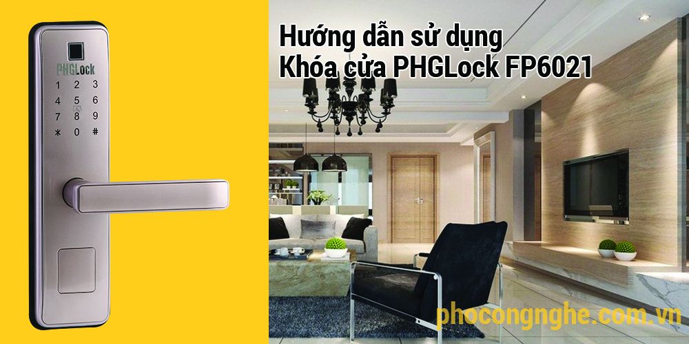 Hướng dẫn sử dụng khóa cửa điện tử PHGLock FP6021