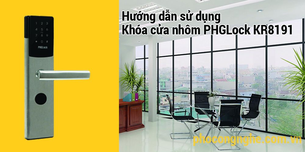 Hướng dẫn sử dụng khóa cửa điện tử PHGLock KR8191