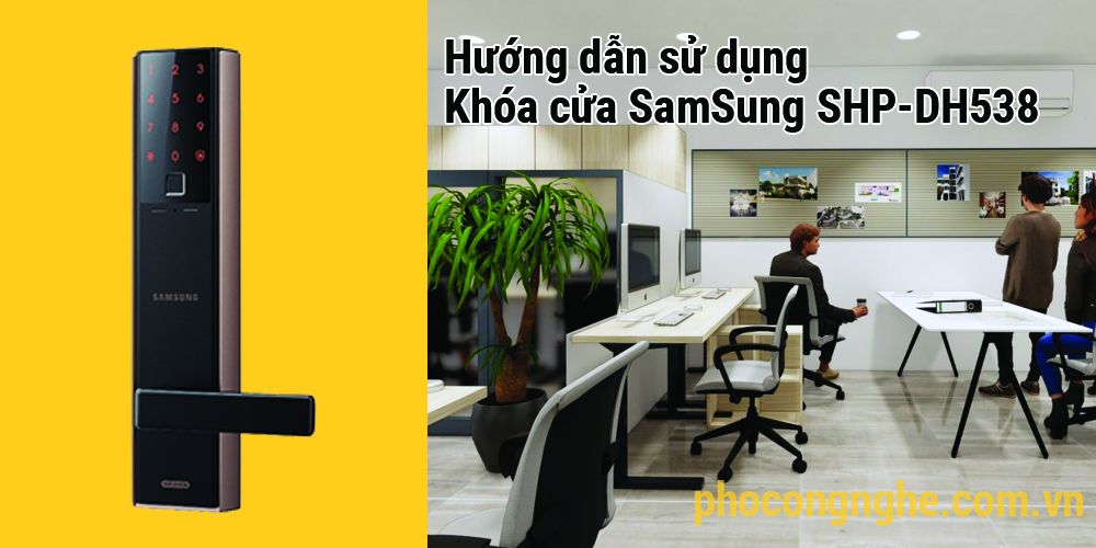 Hướng dẫn sử dụng khóa cửa vân tay Samsung SHP-DH538