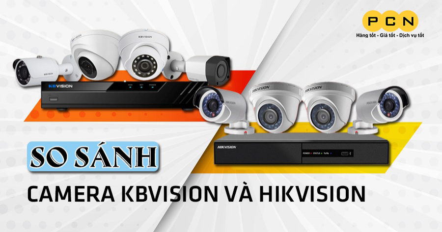 Kbvision và Hikvision camera hãng nào tốt nhất hiện nay?