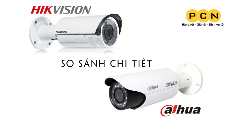 So sánh Camera Dahua và Camera HIKVISION