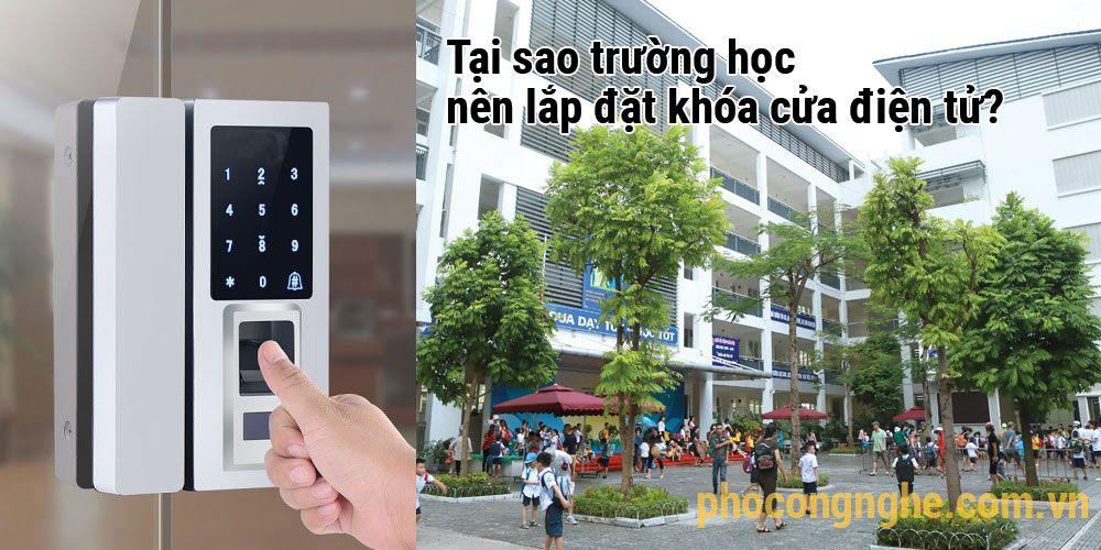 Tại sao trường học nên lắp đặt khóa cửa điện tử?