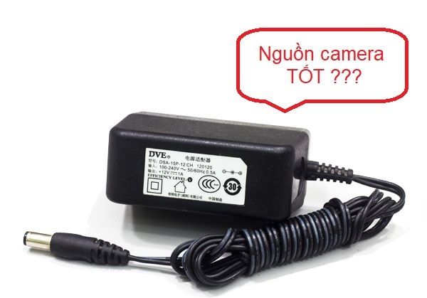 Cách chọn nguồn tốt cho Camera giám sát