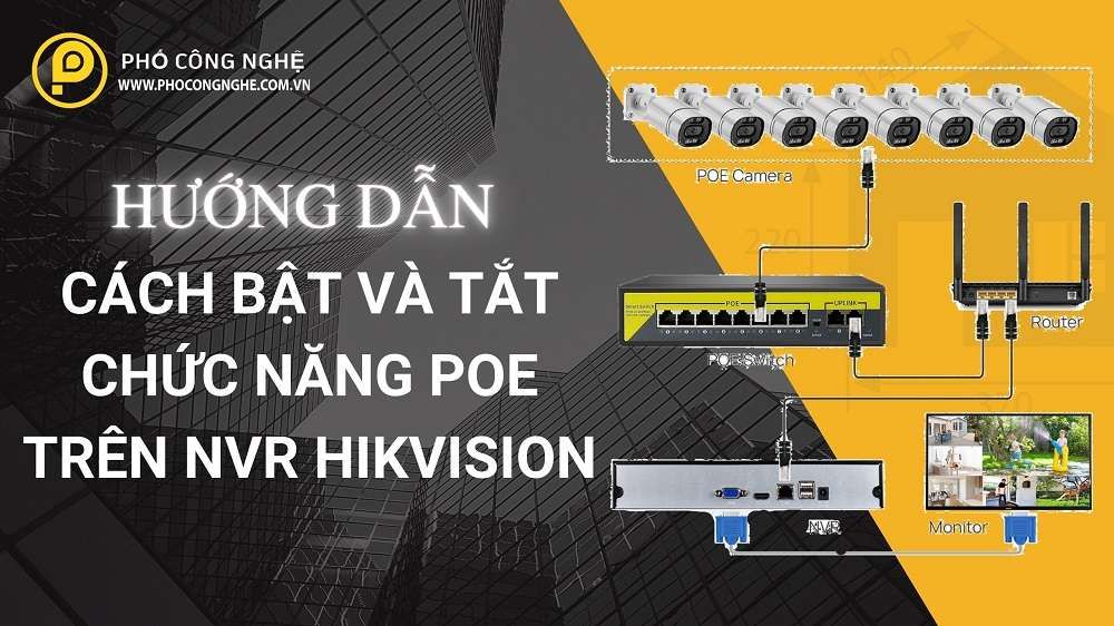 Cách bật và tắt chức năng PoE trên NVR Hikvision