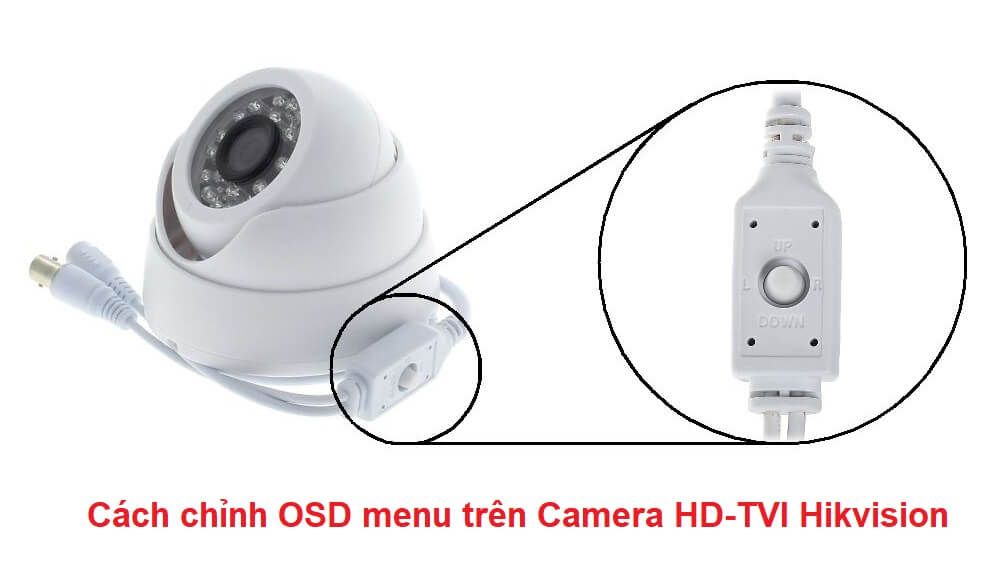 Cách chỉnh OSD menu trên Camera HD-TVI Hikvision