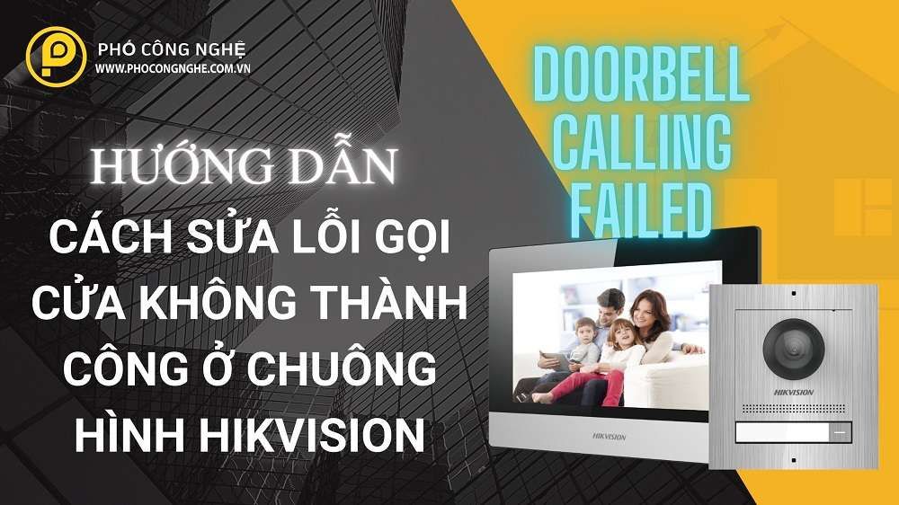 Cách sửa lỗi gọi cửa không thành công ở chuông hình Hikvision