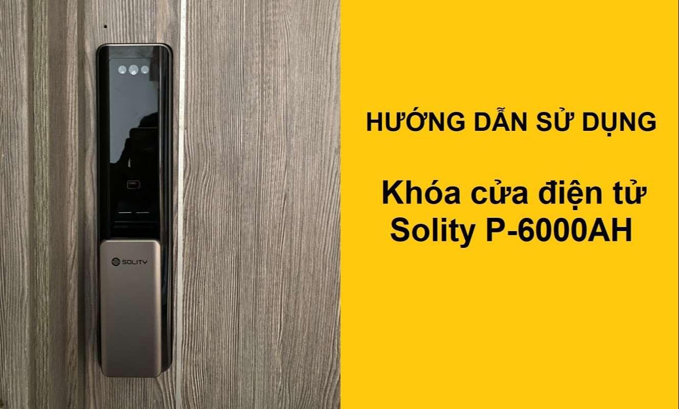 Hướng dẫn sử dụng Khóa Solity P-6000AH