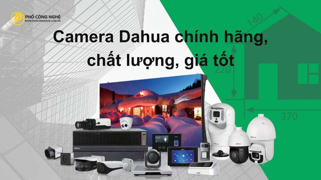 Camera Dahua chính hãng, chất lượng, giá tốt