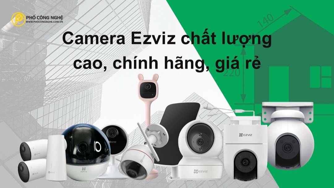 Camera Ezviz chất lượng cao, chính hãng, giá rẻ
