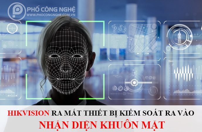 HIKVISION ra mắt thiết bị kiểm soát ra vào nhận diện khuôn mặt