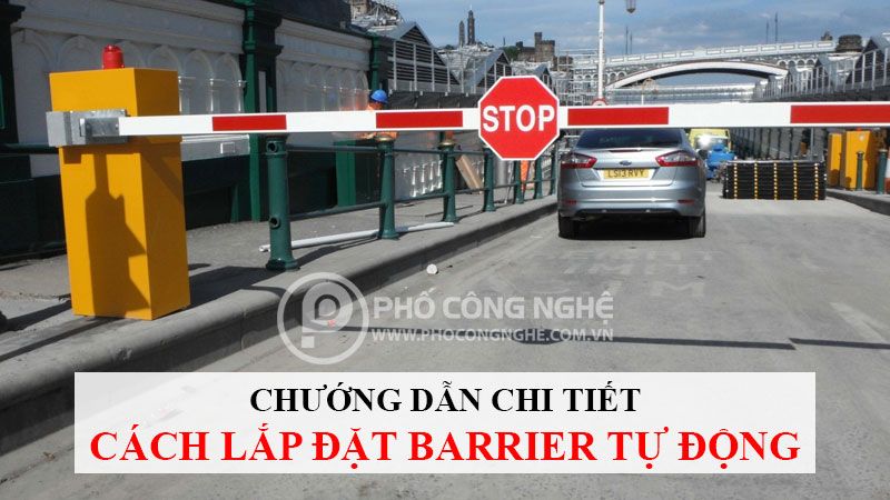 Hướng dẫn chi tiết cách lắp đặt barrier tự động