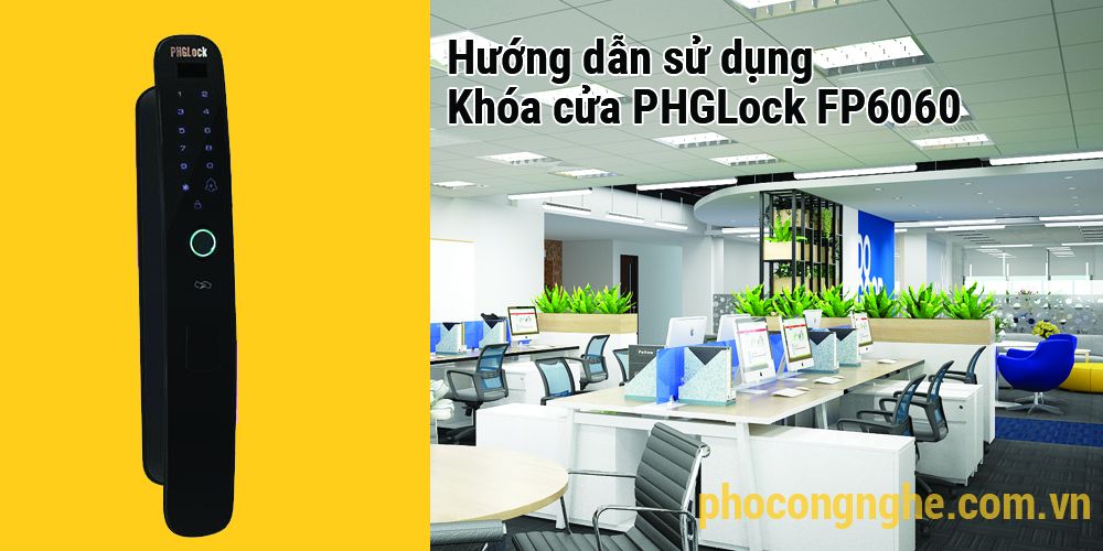 Hướng dẫn sử dụng khóa cửa điện tử PHGLock FP6060