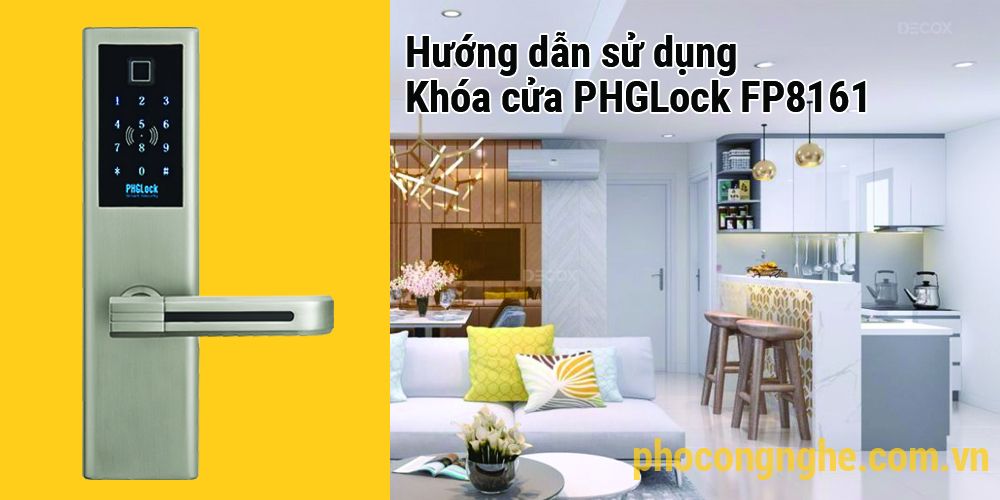 Hướng dẫn sử dụng khóa cửa điện tử PHGLock FP8161