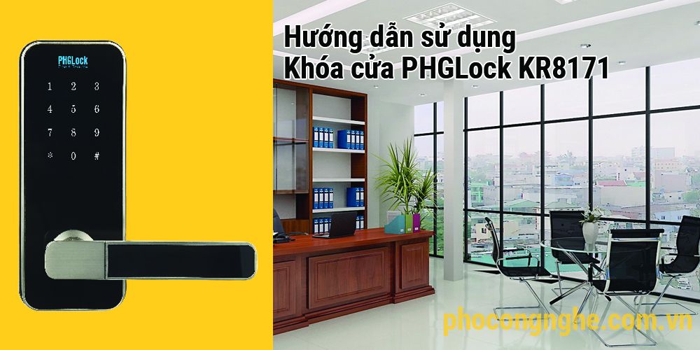 Hướng dẫn sử dụng khóa cửa điện tử PHGLock KR8171