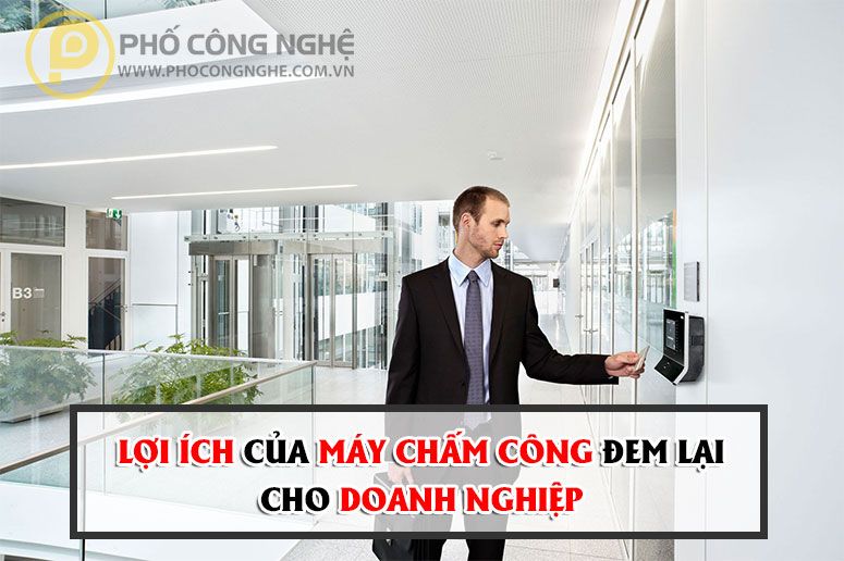 Lợi ích của máy chấm công đem lại cho doanh nghiệp