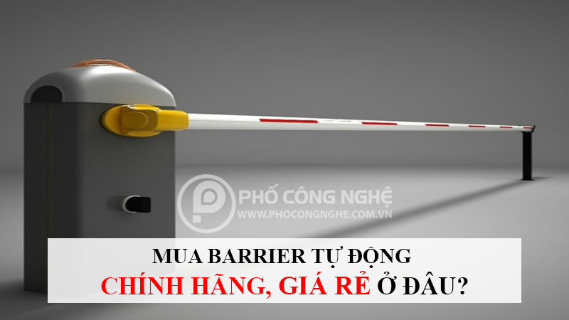 Mua barrier tự động chính hãng giá rẻ ở đâu?