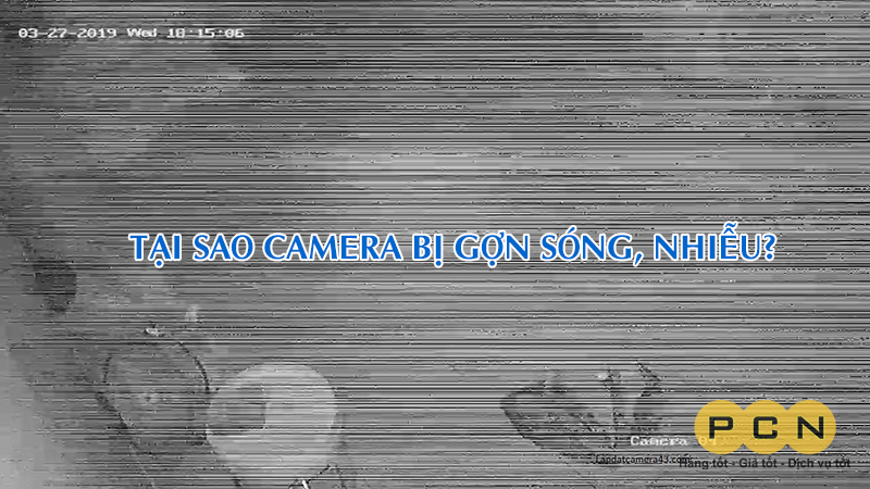 Tại sao camera bị gợn sóng, nhiễu và cách xử lý