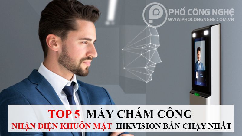 Top 5 máy chấm công nhận diện khuôn mặt bán chạy nhất hiện nay