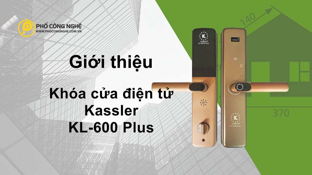 Giới thiệu Khoá cửa điện tử Kassler KL-600 Plus