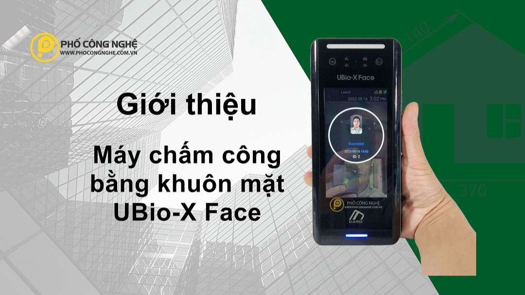 Giới thiệu Máy chấm công khuôn mặt UBio-X Face